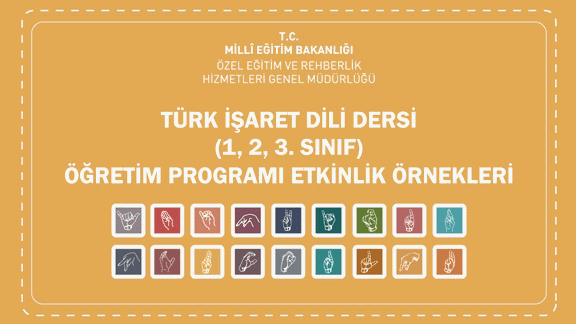 Türk İşaret Dili Dersi (1, 2, 3. Sınıf) Öğretim Programı Etkinlik Örnekleri Yayımlandı