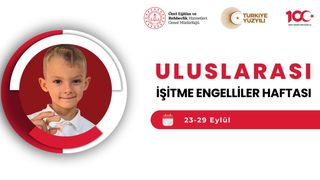 23-29 EYLÜL ULUSLARARASI İŞİTME ENGELLİLER HAFTASI