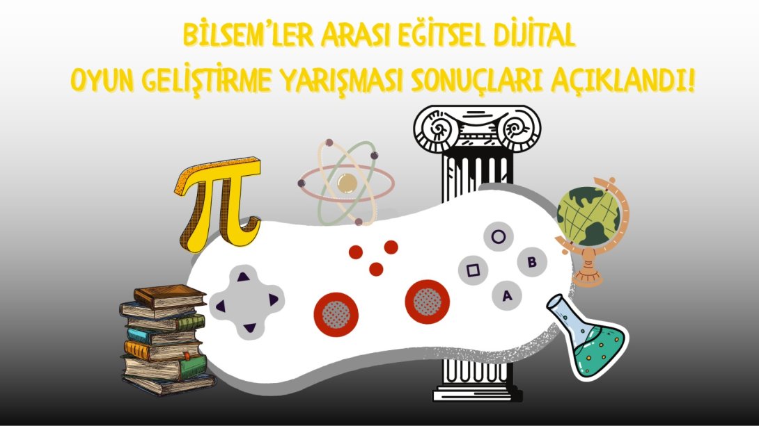 BİLSEM'LER ARASI EĞİTSEL DİJİTAL OYUN YARIŞMASI SONUÇLARI AÇIKLANDI