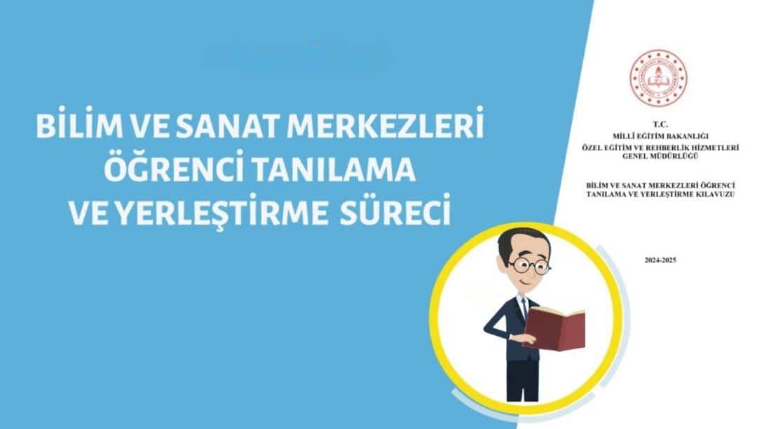 BİLİM VE SANAT MERKEZLERİ ÖĞRENCİ TANILAMA VE YERLEŞTİRME SÜRECİNE İLİŞKİN BİLGİLENDİRME VİDEOLARI YAYIMLANDI. 